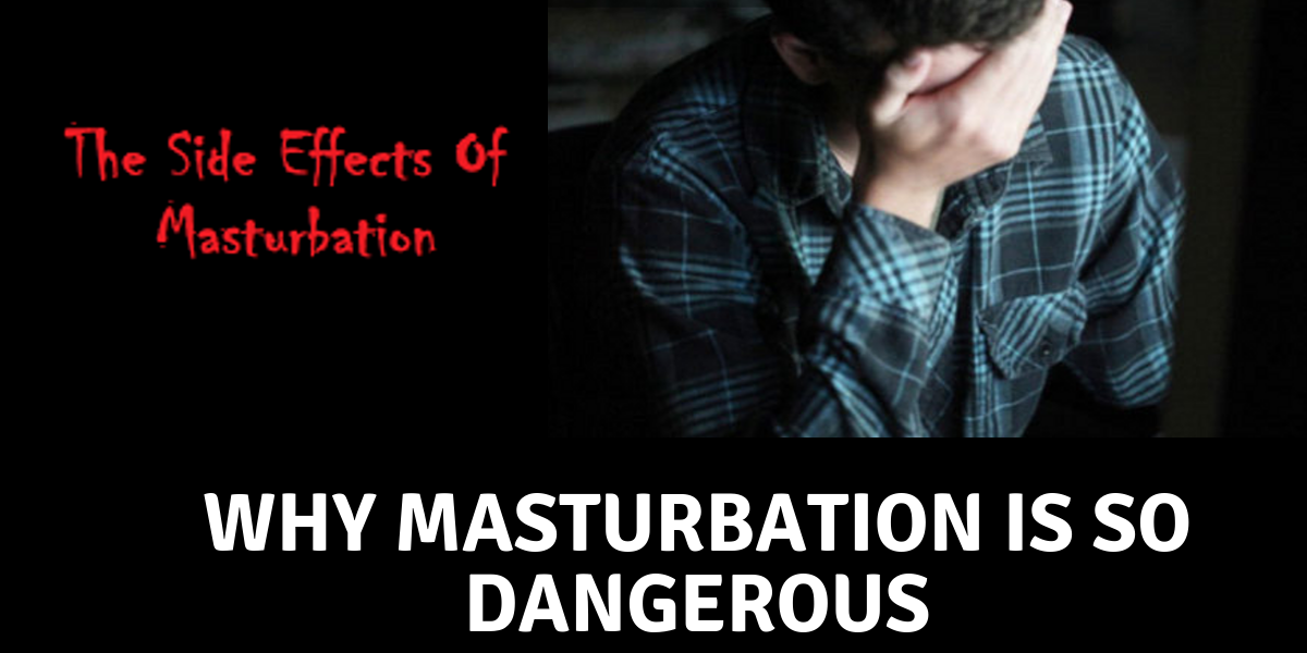 Side Effects and Causes Of Masturbation