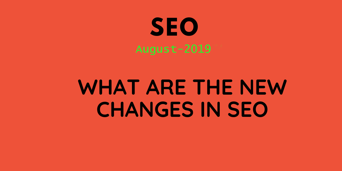 What are the new changes in SEO August, 2019