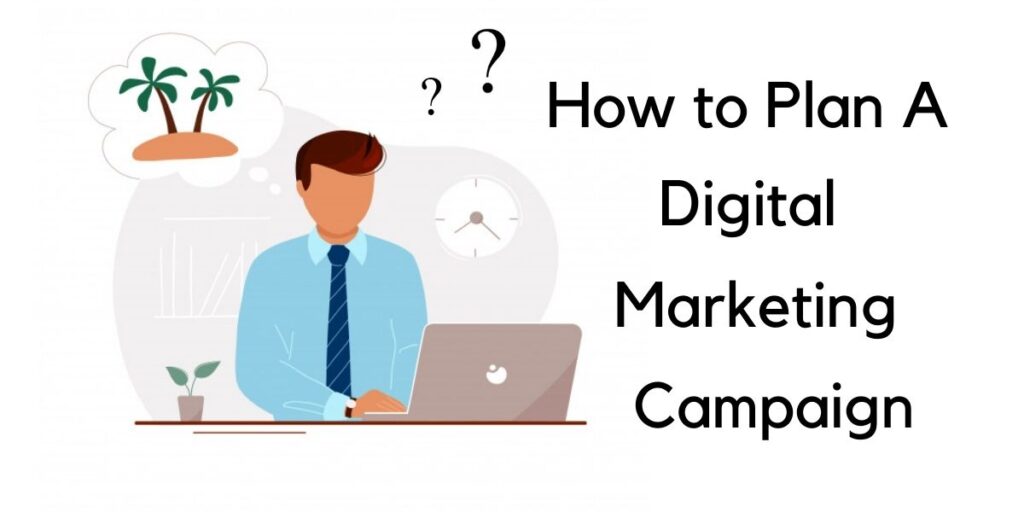 How to plan a digital marketing campaign