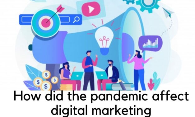 How did the pandemic affect digital marketing