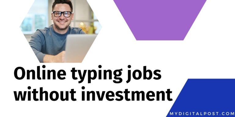 Online typing jobs from home without investment in India - My Digital Post