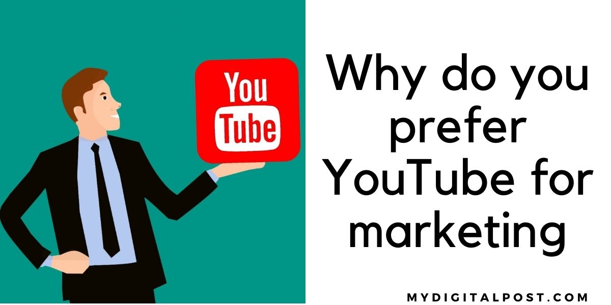 Why do you prefer YouTube for marketing