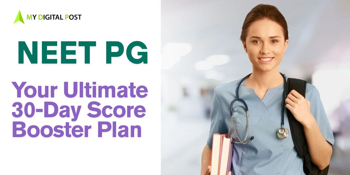 NEET PG 2025: Your Ultimate 30-Day Score Booster Plan